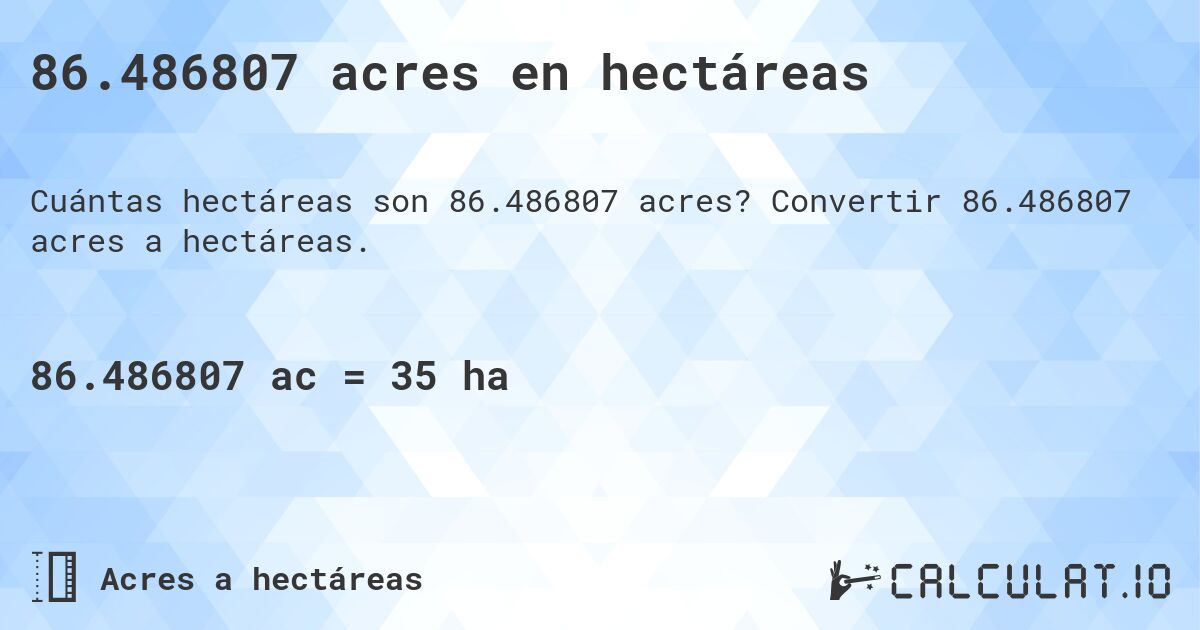86.486807 acres en hectáreas. Convertir 86.486807 acres a hectáreas.