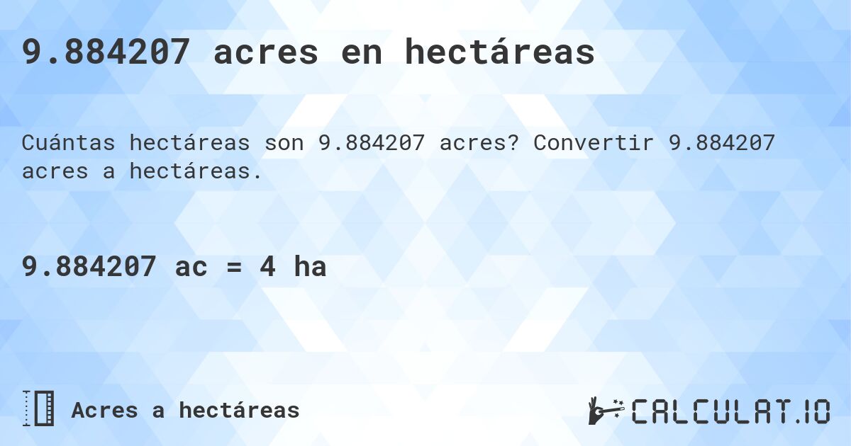 9.884207 acres en hectáreas. Convertir 9.884207 acres a hectáreas.