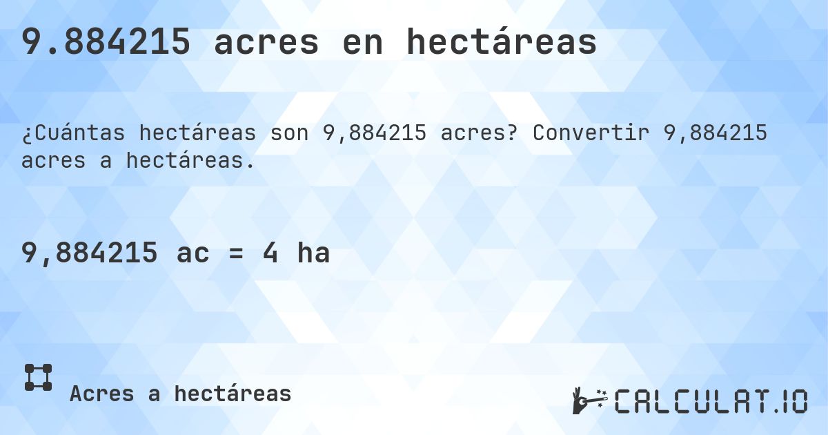 9.884215 acres en hectáreas. Convertir 9,884215 acres a hectáreas.