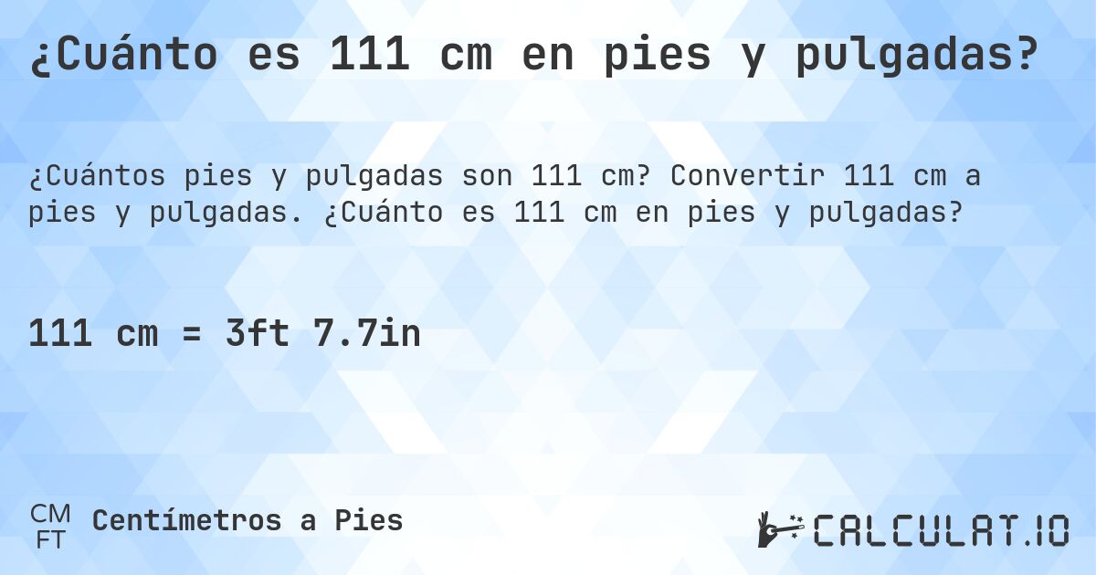 ¿Cuánto es 111 cm en pies y pulgadas?. Convertir 111 cm a pies y pulgadas. ¿Cuánto es 111 cm en pies y pulgadas?