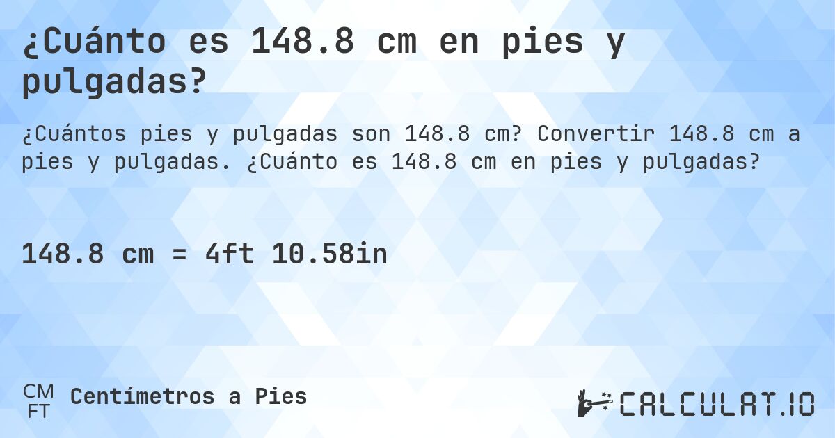 ¿Cuánto es 148.8 cm en pies y pulgadas?. Convertir 148.8 cm a pies y pulgadas. ¿Cuánto es 148.8 cm en pies y pulgadas?