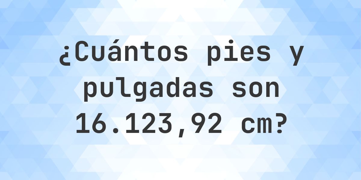 ¿Cuánto es 16123.92 cm en pies y pulgadas? - Calculatio