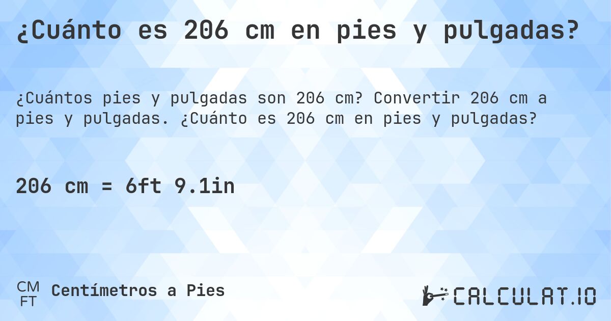 ¿Cuánto es 206 cm en pies y pulgadas?. Convertir 206 cm a pies y pulgadas. ¿Cuánto es 206 cm en pies y pulgadas?