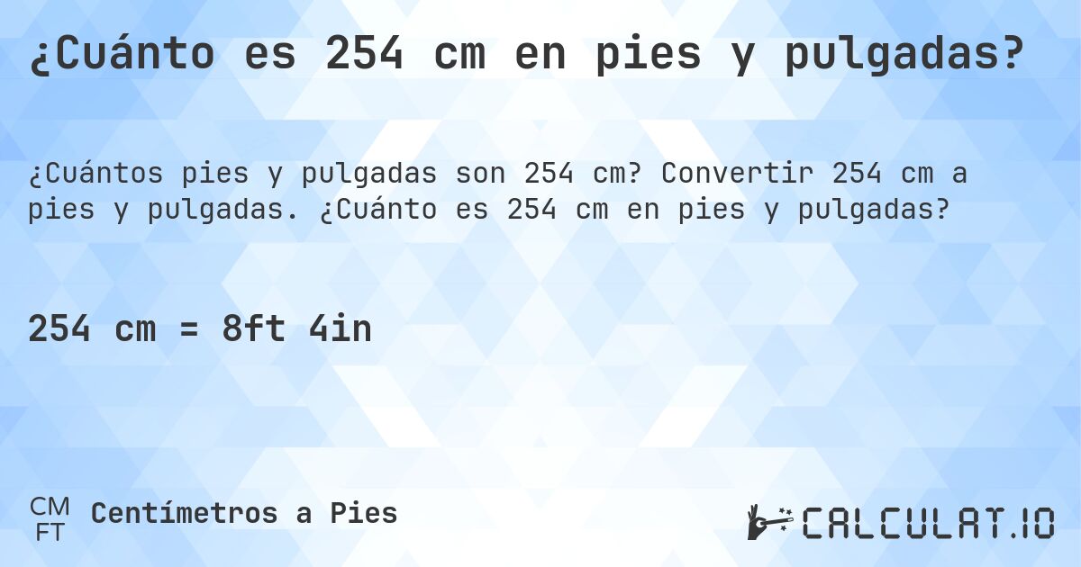 ¿Cuánto es 254 cm en pies y pulgadas?. Convertir 254 cm a pies y pulgadas. ¿Cuánto es 254 cm en pies y pulgadas?