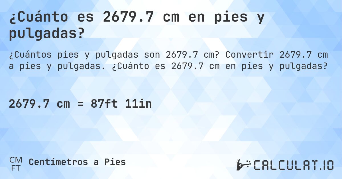 ¿Cuánto es 2679.7 cm en pies y pulgadas?. Convertir 2679.7 cm a pies y pulgadas. ¿Cuánto es 2679.7 cm en pies y pulgadas?