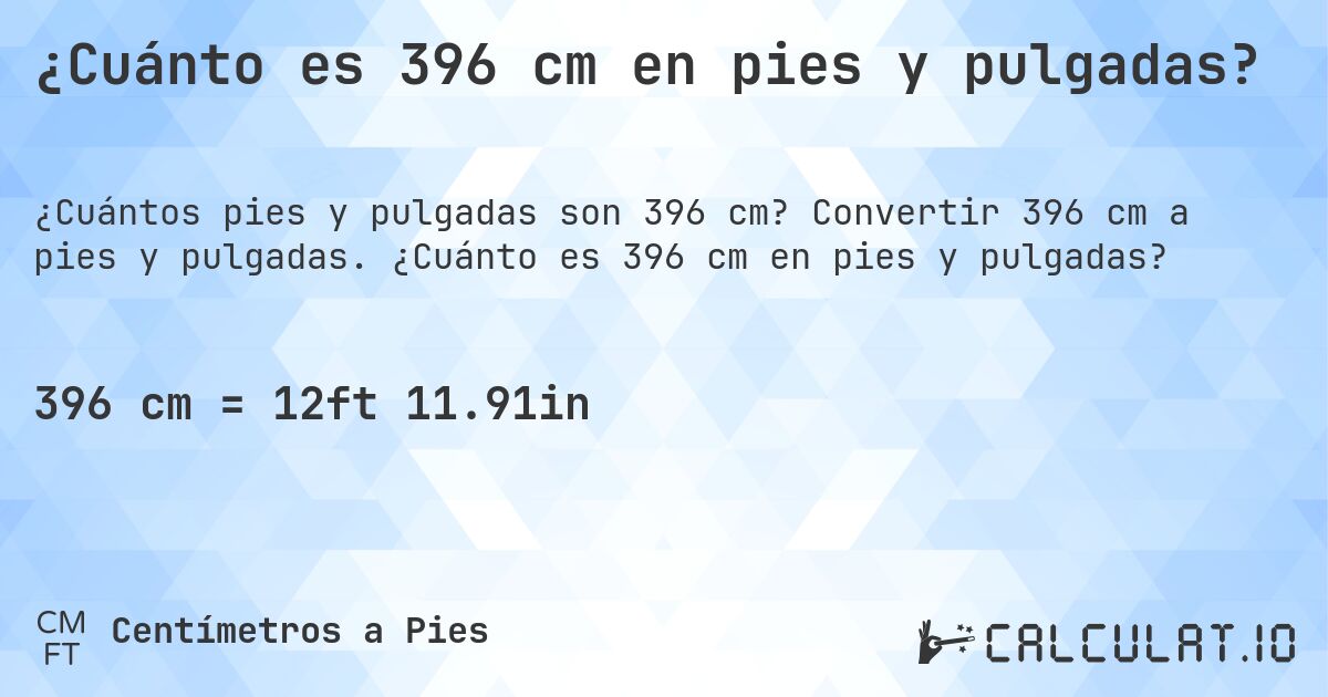 ¿Cuánto es 396 cm en pies y pulgadas?. Convertir 396 cm a pies y pulgadas. ¿Cuánto es 396 cm en pies y pulgadas?