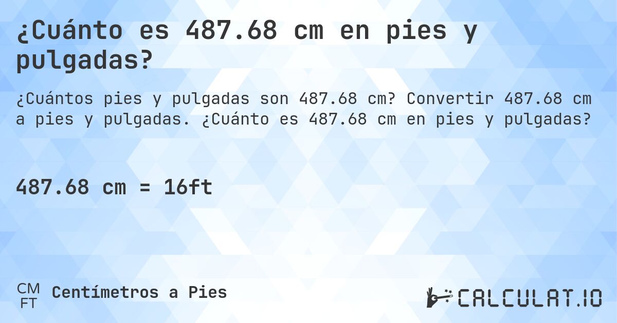 ¿Cuánto es 487.68 cm en pies y pulgadas?. Convertir 487.68 cm a pies y pulgadas. ¿Cuánto es 487.68 cm en pies y pulgadas?