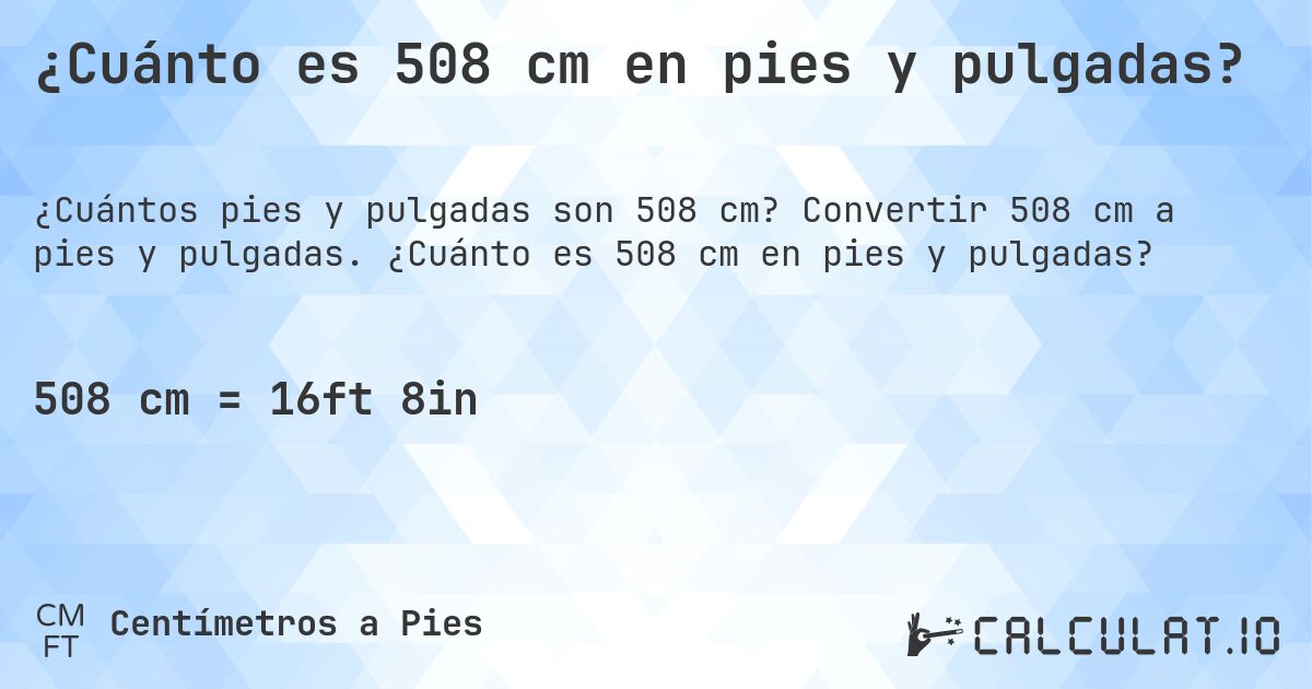 ¿Cuánto es 508 cm en pies y pulgadas?. Convertir 508 cm a pies y pulgadas. ¿Cuánto es 508 cm en pies y pulgadas?