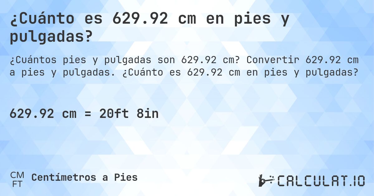 ¿Cuánto es 629.92 cm en pies y pulgadas?. Convertir 629.92 cm a pies y pulgadas. ¿Cuánto es 629.92 cm en pies y pulgadas?