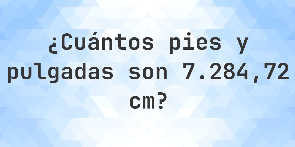¿Cuánto es 7284.72 cm en pies y pulgadas? - Calculatio