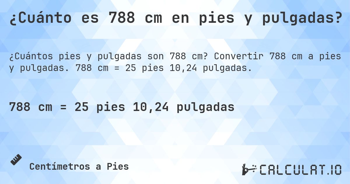 ¿Cuánto es 788 cm en pies y pulgadas?. Convertir 788 cm a pies y pulgadas. 788 cm = 25 pies 10,24 pulgadas.