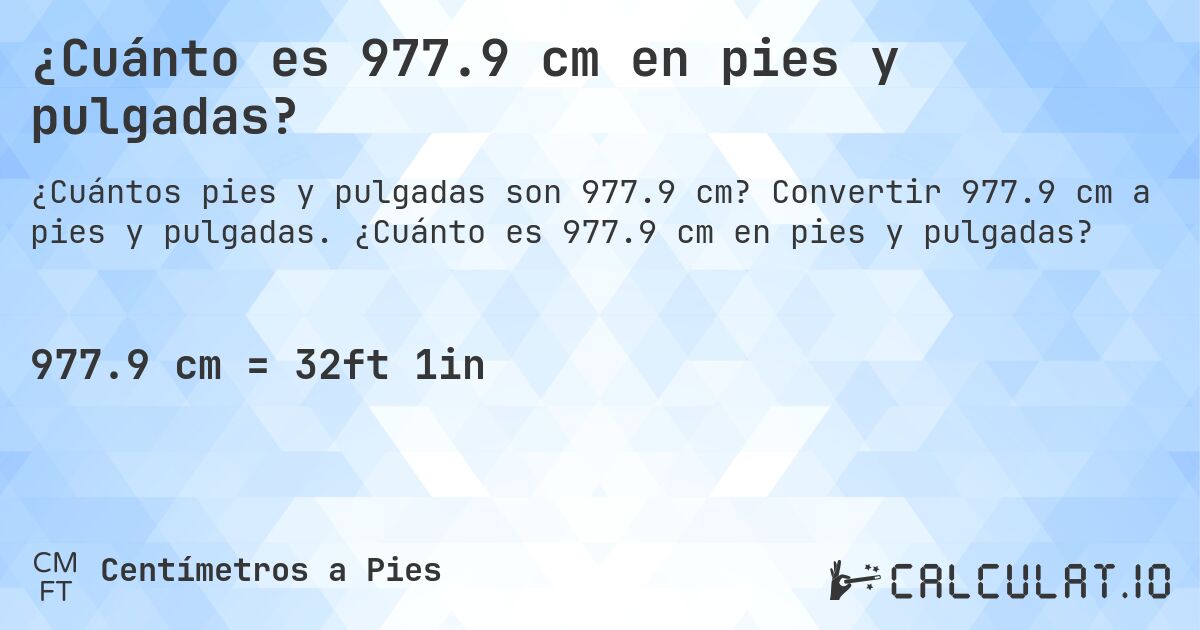 ¿Cuánto es 977.9 cm en pies y pulgadas?. Convertir 977.9 cm a pies y pulgadas. ¿Cuánto es 977.9 cm en pies y pulgadas?