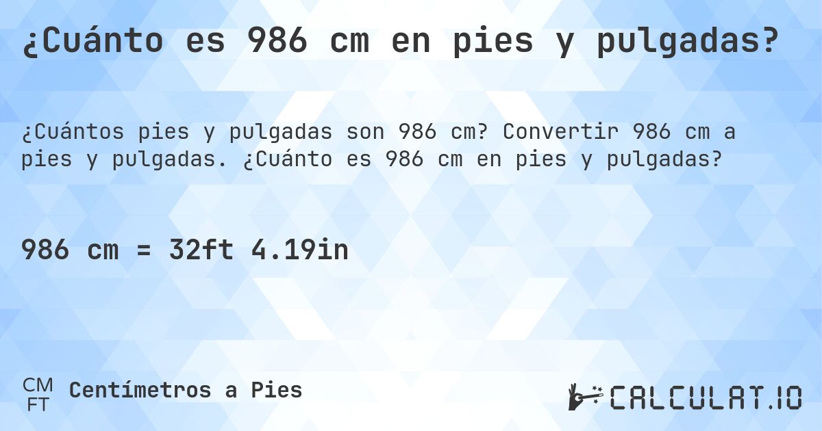 ¿Cuánto es 986 cm en pies y pulgadas?. Convertir 986 cm a pies y pulgadas. ¿Cuánto es 986 cm en pies y pulgadas?