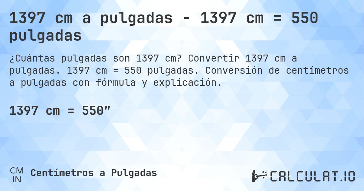 1397 cm a pulgadas - 1397 cm = 550 pulgadas. Convertir 1397 cm a pulgadas. 1397 cm = 550 pulgadas. Conversión de centímetros a pulgadas con fórmula y explicación.