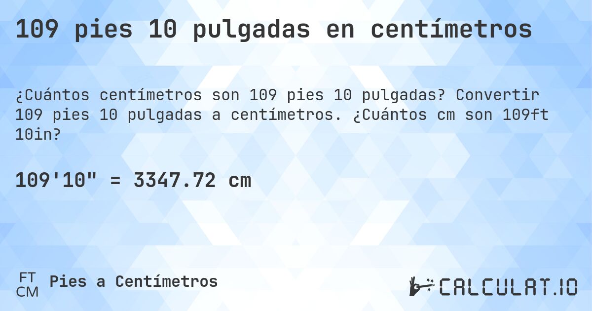 109 pies 10 pulgadas en centímetros. Convertir 109 pies 10 pulgadas a centímetros. ¿Cuántos cm son 109ft 10in?