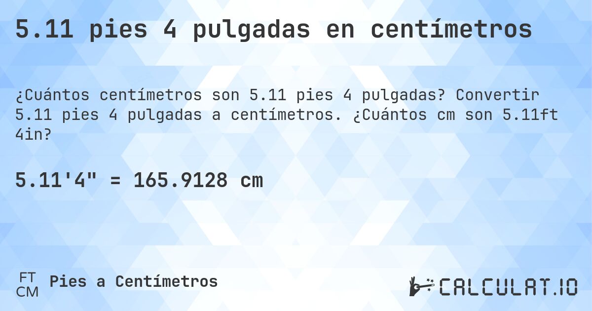 5.11 pies 4 pulgadas en centímetros. Convertir 5.11 pies 4 pulgadas a centímetros. ¿Cuántos cm son 5.11ft 4in?