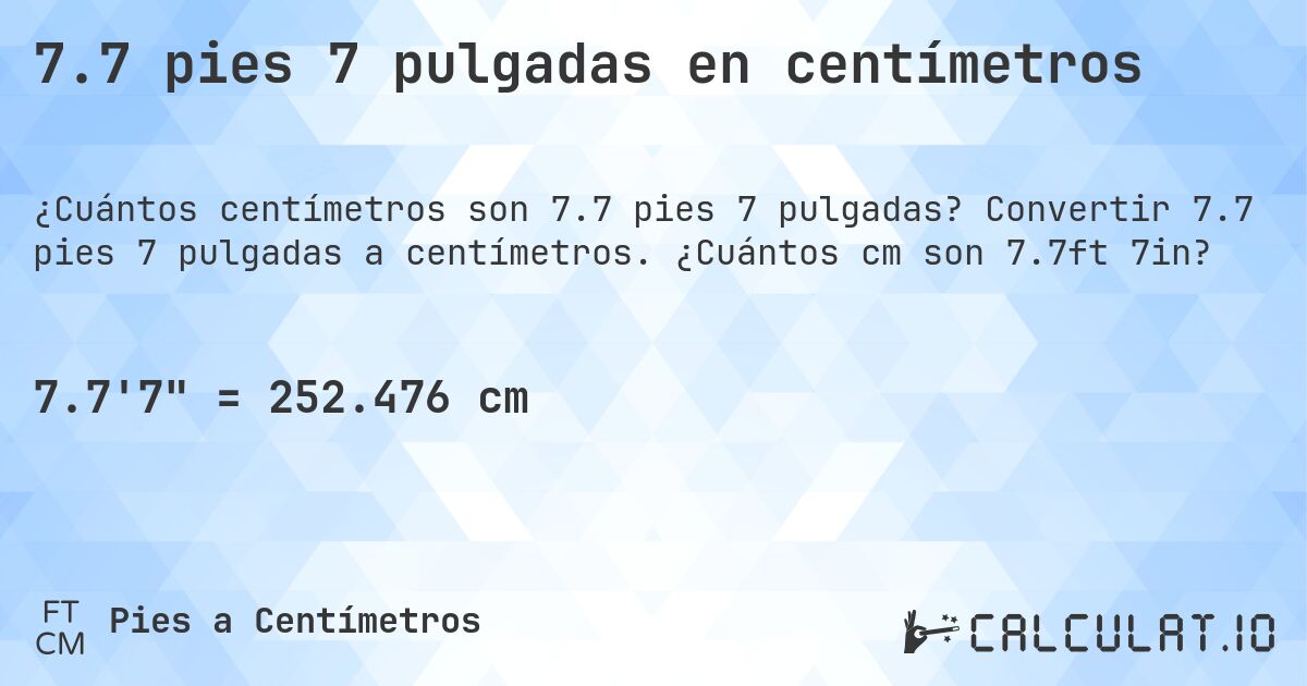 7.7 pies 7 pulgadas en centímetros. Convertir 7.7 pies 7 pulgadas a centímetros. ¿Cuántos cm son 7.7ft 7in?