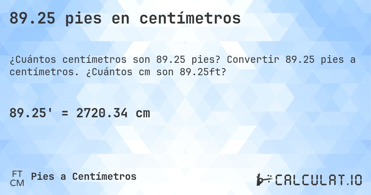 89.25 pies en centímetros. Convertir 89.25 pies a centímetros. ¿Cuántos cm son 89.25ft?