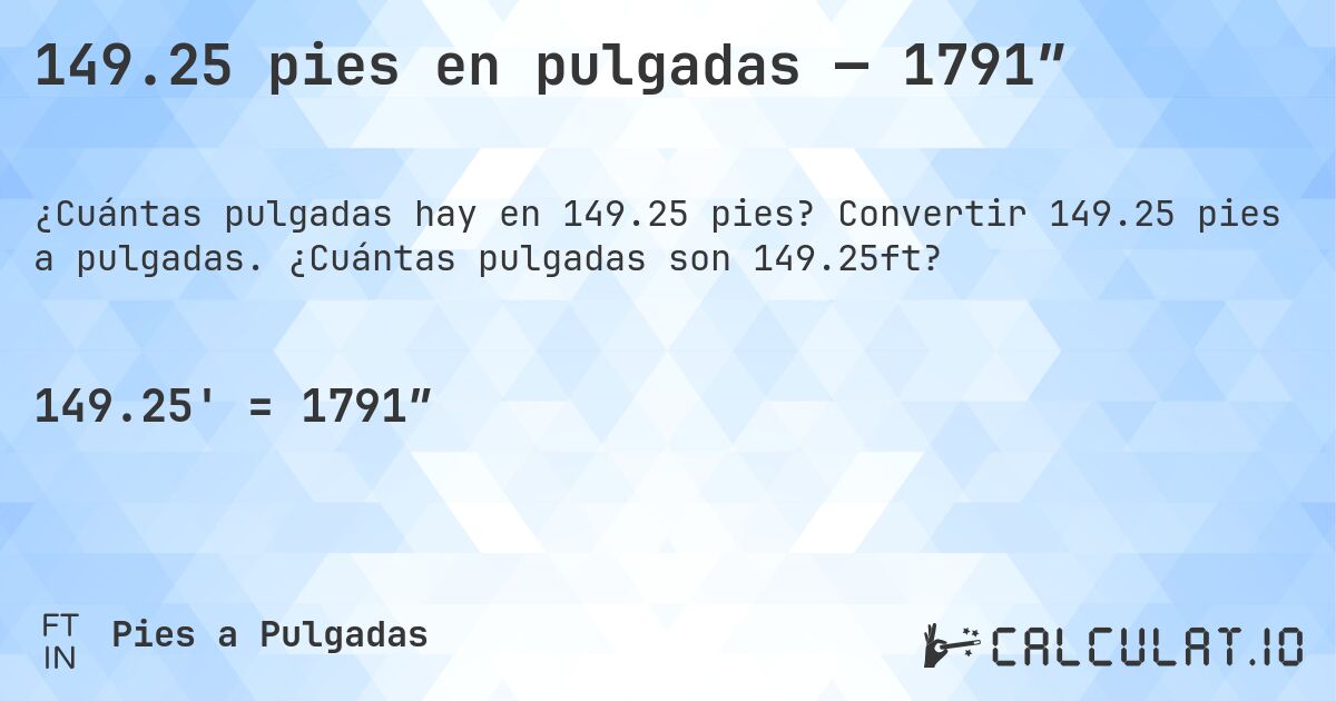 149.25 pies en pulgadas — 1791″. Convertir 149.25 pies a pulgadas. ¿Cuántas pulgadas son 149.25ft?