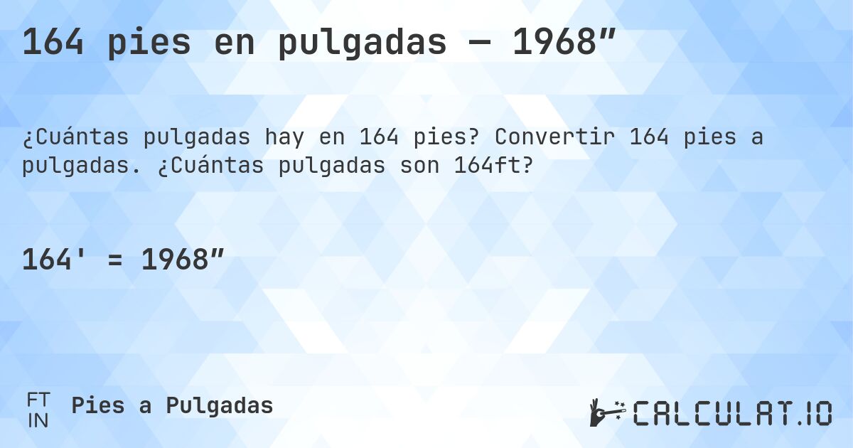 164 pies en pulgadas — 1968″. Convertir 164 pies a pulgadas. ¿Cuántas pulgadas son 164ft?