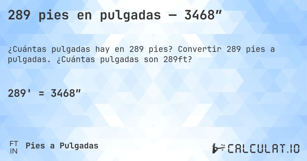 289 pies en pulgadas — 3468″. Convertir 289 pies a pulgadas. ¿Cuántas pulgadas son 289ft?