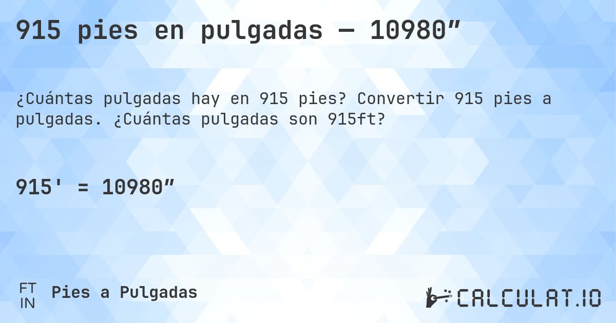 915 pies en pulgadas — 10980″. Convertir 915 pies a pulgadas. ¿Cuántas pulgadas son 915ft?