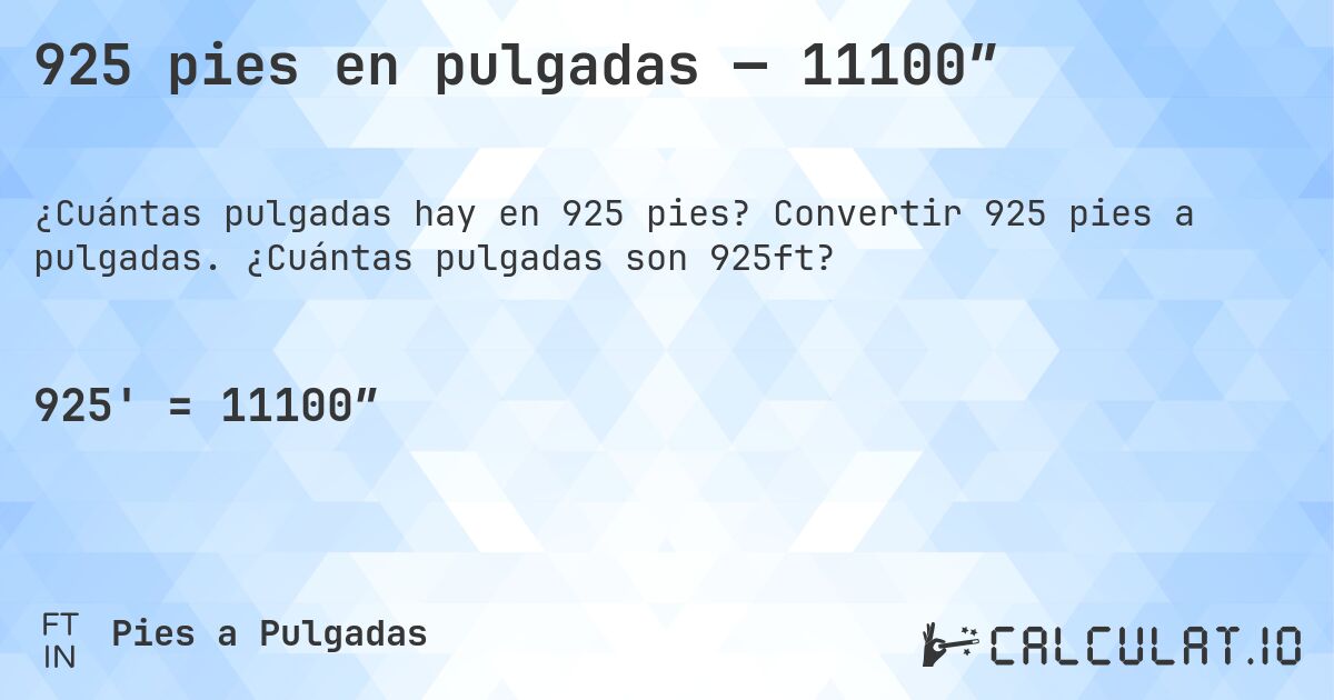 925 pies en pulgadas — 11100″. Convertir 925 pies a pulgadas. ¿Cuántas pulgadas son 925ft?