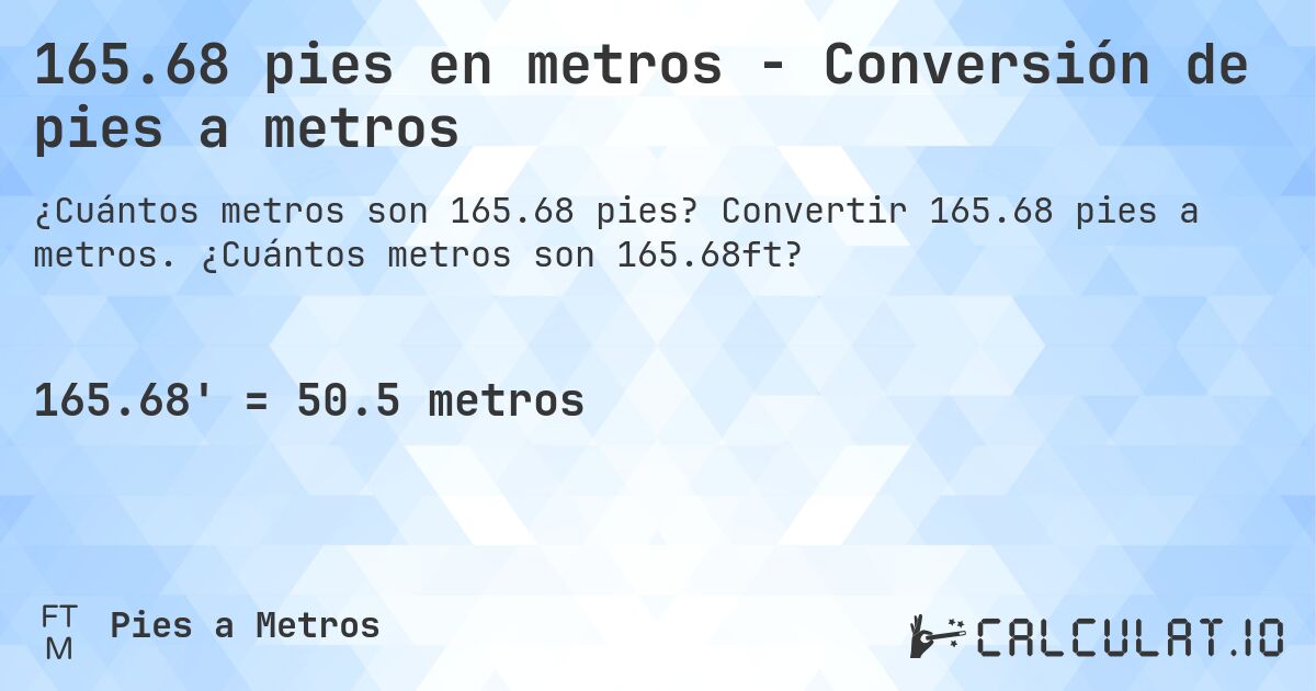 165.68 pies en metros - Conversión de pies a metros. Convertir 165.68 pies a metros. ¿Cuántos metros son 165.68ft?