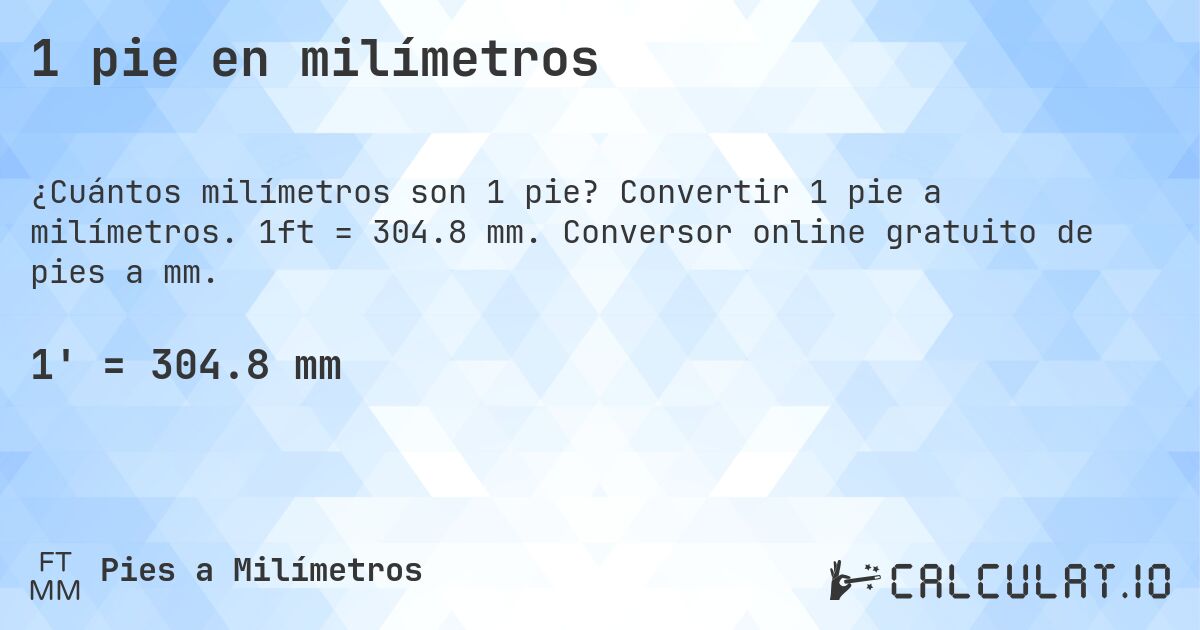 1 pie en milímetros. Convertir 1 pie a milímetros. 1ft = 304.8 mm. Conversor online gratuito de pies a mm.