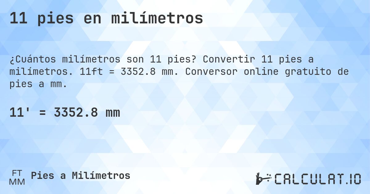 11 pies en milímetros. Convertir 11 pies a milímetros. 11ft = 3352.8 mm. Conversor online gratuito de pies a mm.