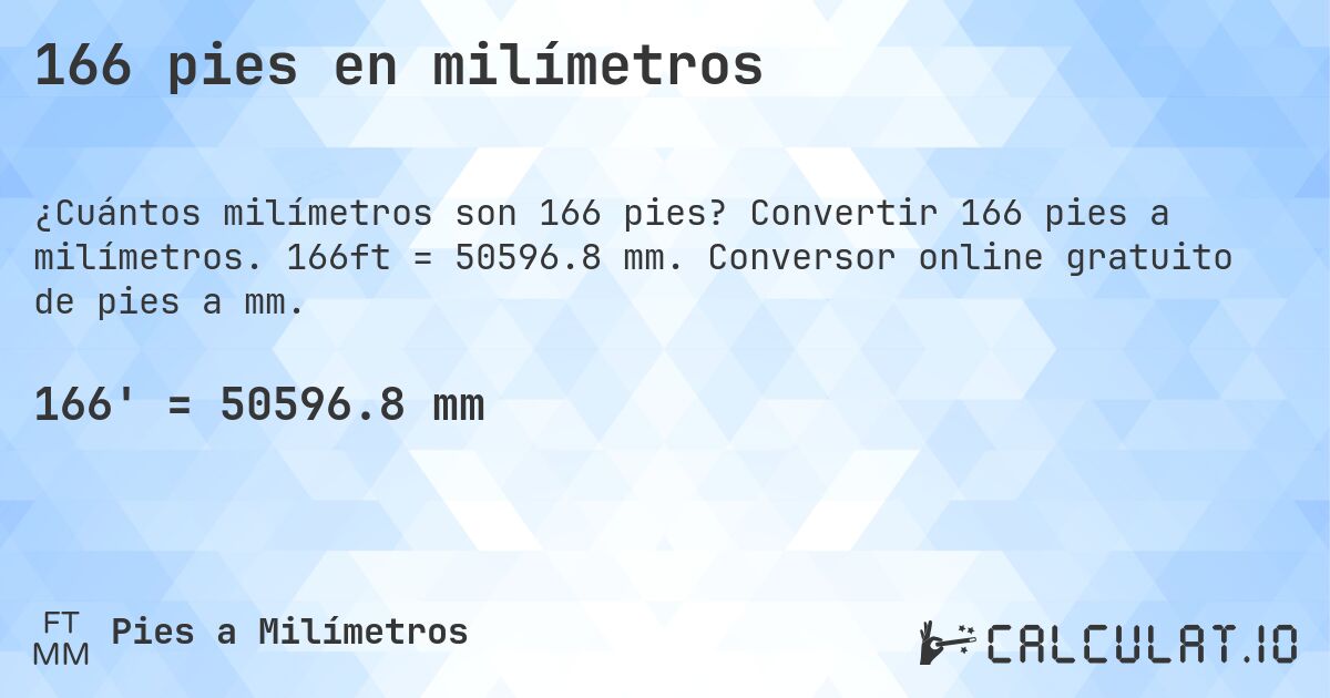 166 pies en milímetros. Convertir 166 pies a milímetros. 166ft = 50596.8 mm. Conversor online gratuito de pies a mm.