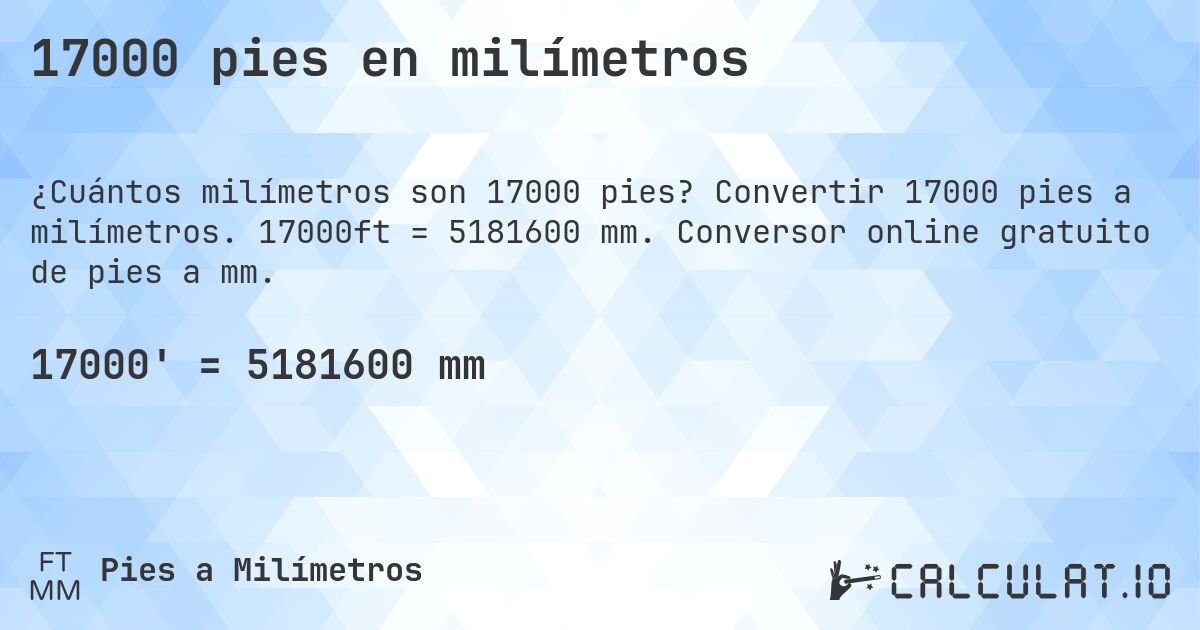 17000 pies en milímetros. Convertir 17000 pies a milímetros. 17000ft = 5181600 mm. Conversor online gratuito de pies a mm.