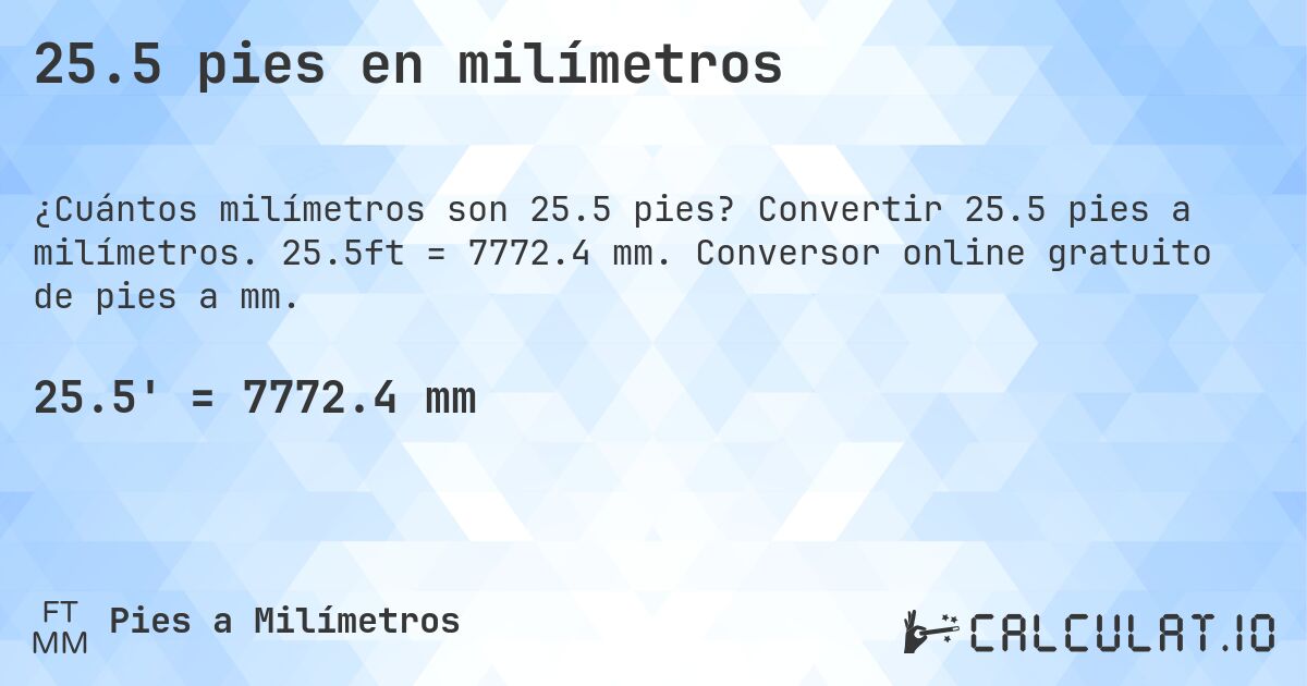 25.5 pies en milímetros. Convertir 25.5 pies a milímetros. 25.5ft = 7772.4 mm. Conversor online gratuito de pies a mm.