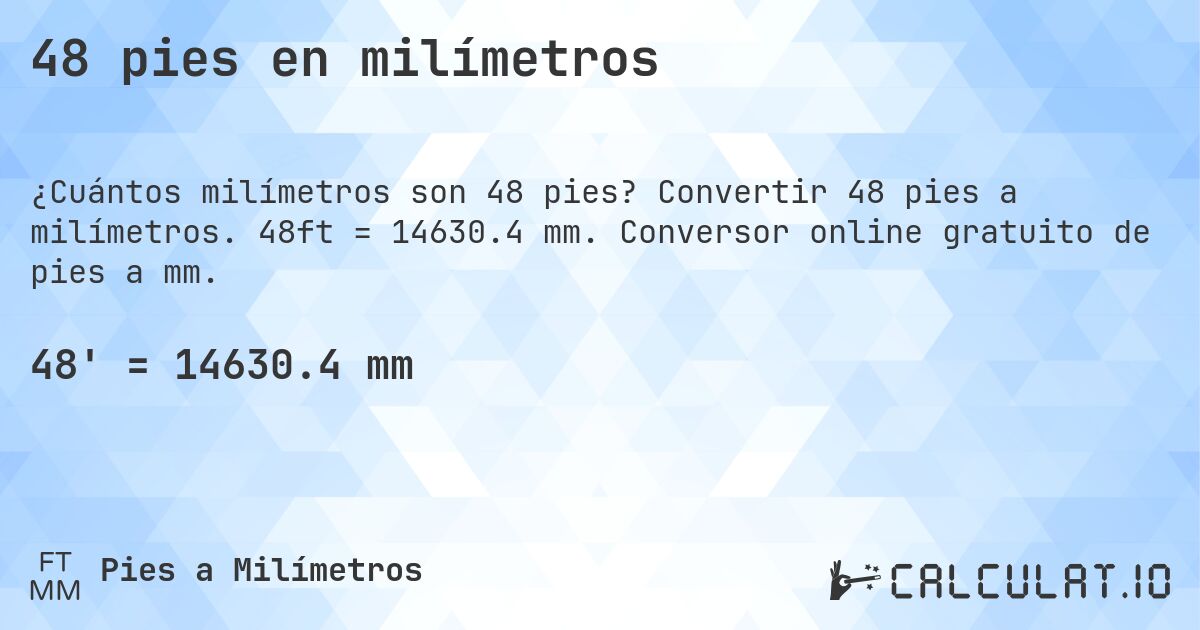 48 pies en milímetros. Convertir 48 pies a milímetros. 48ft = 14630.4 mm. Conversor online gratuito de pies a mm.