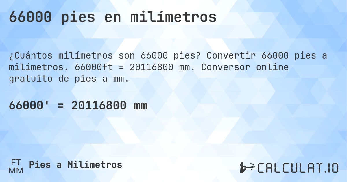 66000 pies en milímetros. Convertir 66000 pies a milímetros. 66000ft = 20116800 mm. Conversor online gratuito de pies a mm.