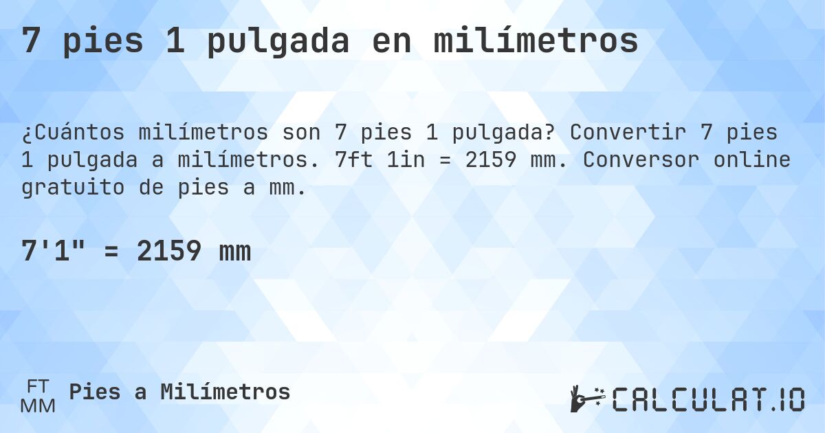 7 pies 1 pulgada en milímetros. Convertir 7 pies 1 pulgada a milímetros. 7ft 1in = 2159 mm. Conversor online gratuito de pies a mm.