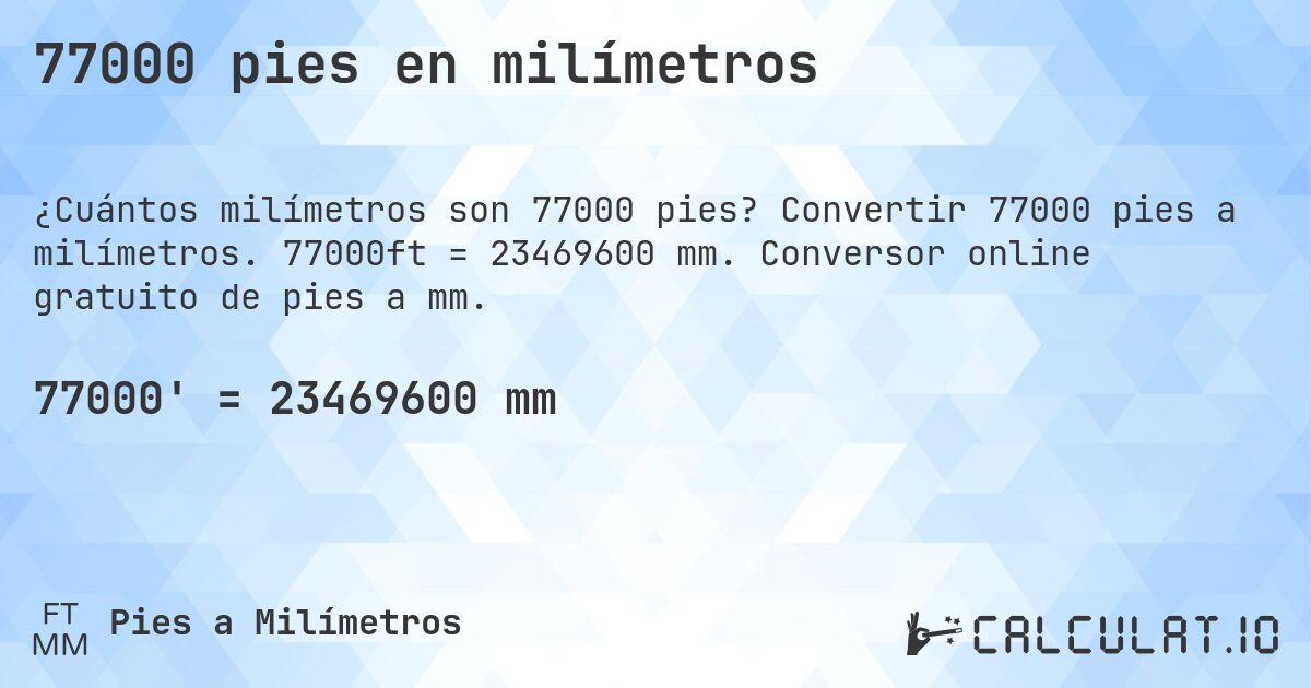 77000 pies en milímetros. Convertir 77000 pies a milímetros. 77000ft = 23469600 mm. Conversor online gratuito de pies a mm.