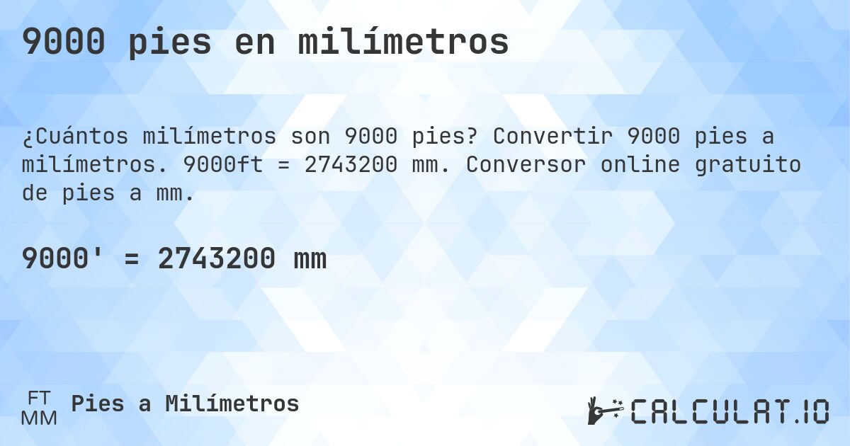 9000 pies en milímetros. Convertir 9000 pies a milímetros. 9000ft = 2743200 mm. Conversor online gratuito de pies a mm.
