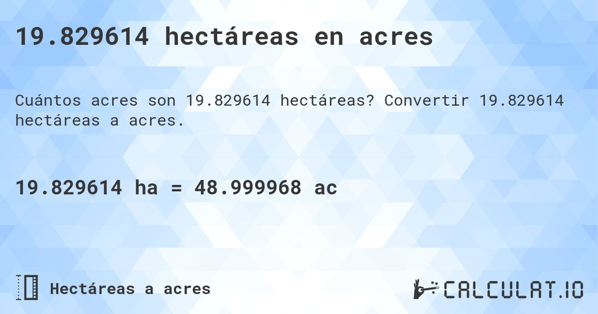 19.829614 hectáreas en acres. Convertir 19.829614 hectáreas a acres.