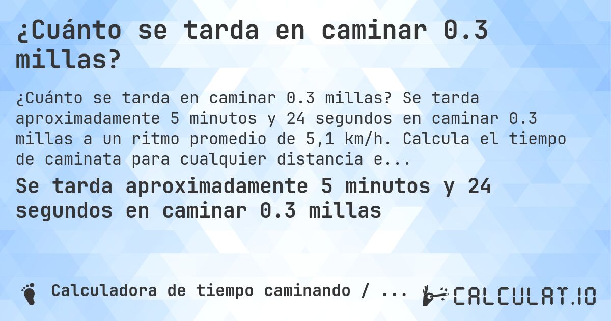 ¿Cuánto se tarda en caminar 0.3 millas?. Se tarda aproximadamente 5 minutos y 24 segundos en caminar 0.3 millas a un ritmo promedio de 5,1 km/h. Calcula el tiempo de caminata para cualquier distancia en millas.