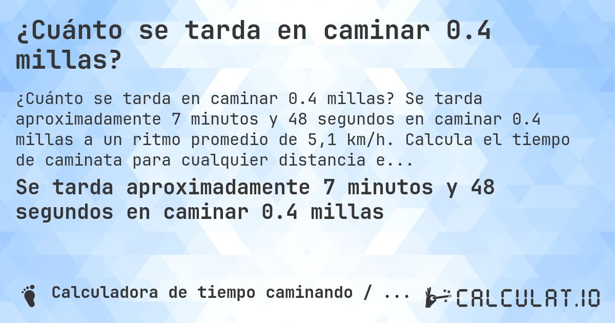 ¿Cuánto se tarda en caminar 0.4 millas?. Se tarda aproximadamente 7 minutos y 48 segundos en caminar 0.4 millas a un ritmo promedio de 5,1 km/h. Calcula el tiempo de caminata para cualquier distancia en millas.
