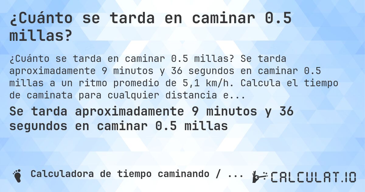 ¿Cuánto se tarda en caminar 0.5 millas?. Se tarda aproximadamente 9 minutos y 36 segundos en caminar 0.5 millas a un ritmo promedio de 5,1 km/h. Calcula el tiempo de caminata para cualquier distancia en millas.