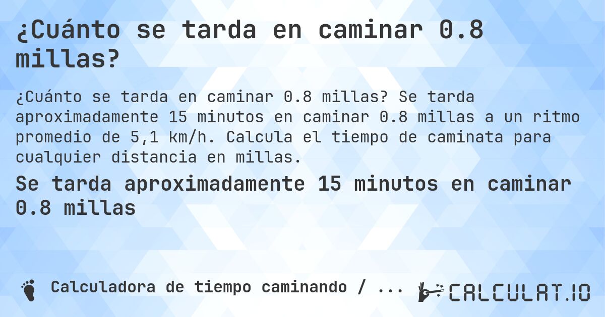 ¿Cuánto se tarda en caminar 0.8 millas?. Se tarda aproximadamente 15 minutos en caminar 0.8 millas a un ritmo promedio de 5,1 km/h. Calcula el tiempo de caminata para cualquier distancia en millas.
