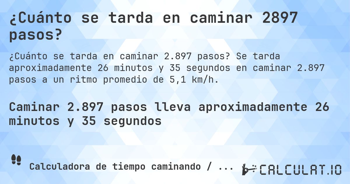 ¿Cuánto se tarda en caminar 2897 pasos?. Se tarda aproximadamente 26 minutos y 35 segundos en caminar 2.897 pasos a un ritmo promedio de 5,1 km/h.