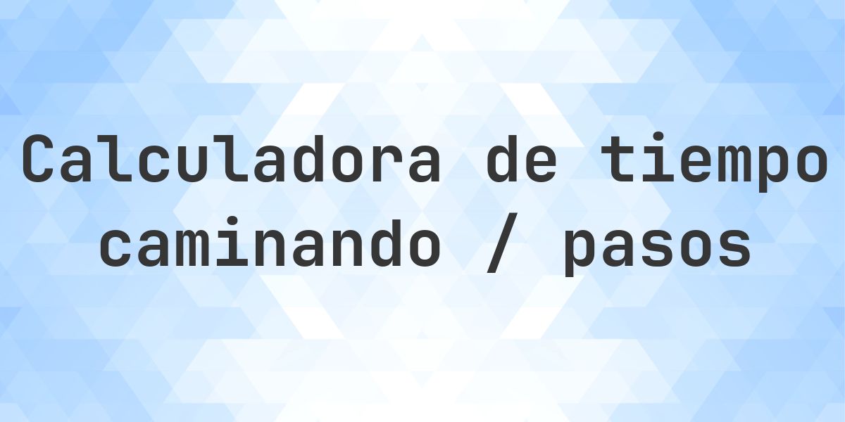 ¿Cuánto se tarda en caminar 63000 pasos? - Calculatio