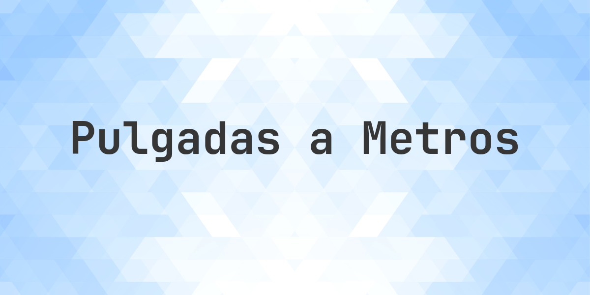 135 pulgadas a metros - 135 pulgadas = 3.429 m. Convertir 135 pulgadas a metros. 135 pulgadas = 3.429 metros. Conversión de pulgadas a metros con fórmula y explicación.