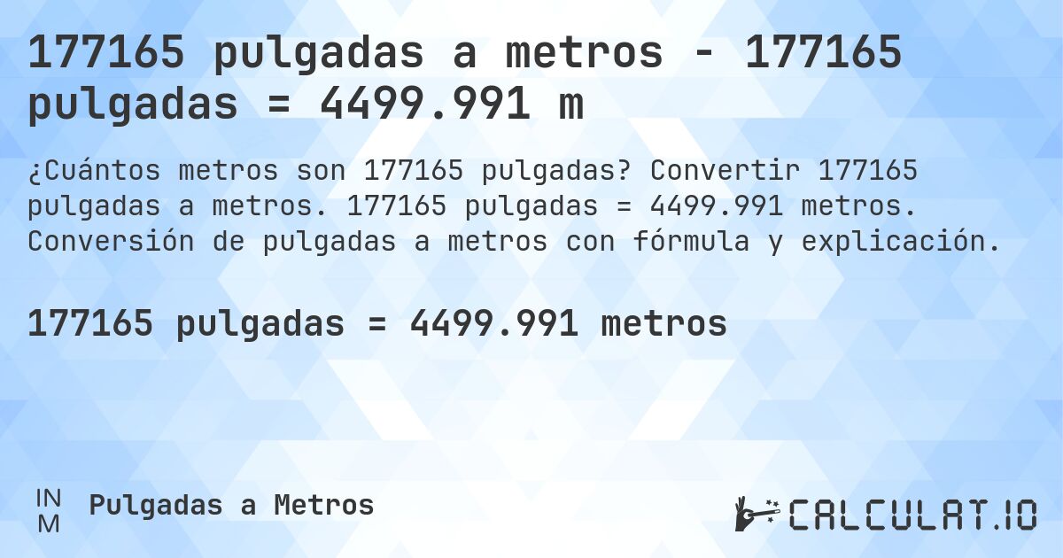 177165 pulgadas a metros - 177165 pulgadas = 4499.991 m. Convertir 177165 pulgadas a metros. 177165 pulgadas = 4499.991 metros. Conversión de pulgadas a metros con fórmula y explicación.