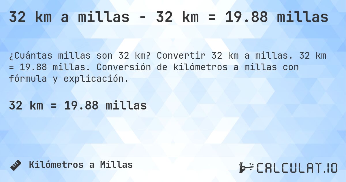 32 km a millas - 32 km = 19.88 millas. Convertir 32 km a millas. 32 km = 19.88 millas. Conversión de kilómetros a millas con fórmula y explicación.