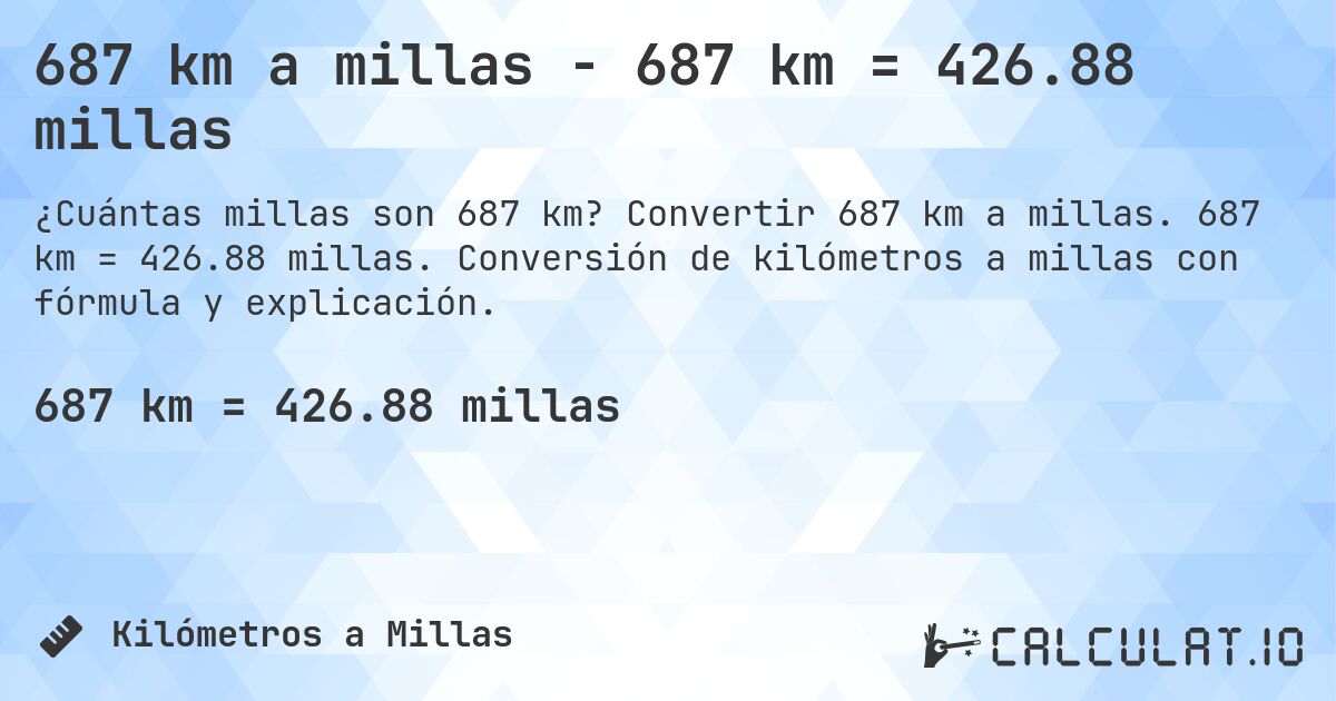 687 km a millas - 687 km = 426.88 millas. Convertir 687 km a millas. 687 km = 426.88 millas. Conversión de kilómetros a millas con fórmula y explicación.