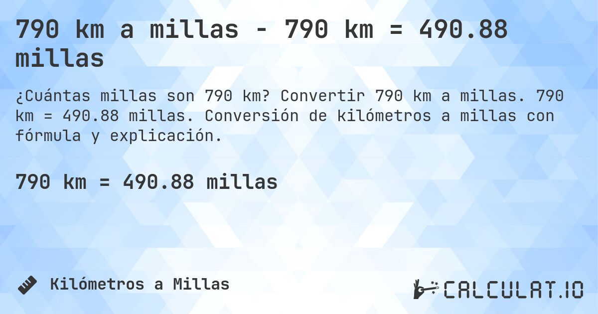 790 km a millas - 790 km = 490.88 millas. Convertir 790 km a millas. 790 km = 490.88 millas. Conversión de kilómetros a millas con fórmula y explicación.